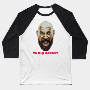 Tyson Fury, Fan art / Illustration - "Ya Big Dosser!" Baseball T-Shirt